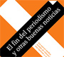 El fin del periodismo y otras buenas noticias