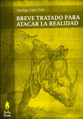 Breve tratado para atacar la realidad