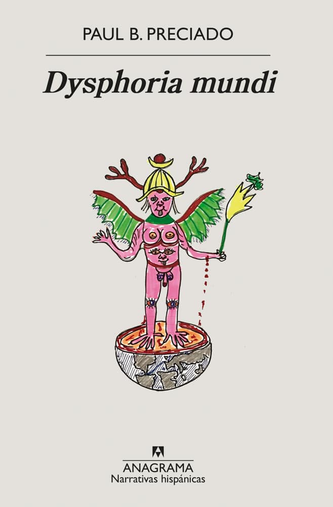 Revolucionades. Paul Preciado y su nuevo libro «Dysphoria mundi»