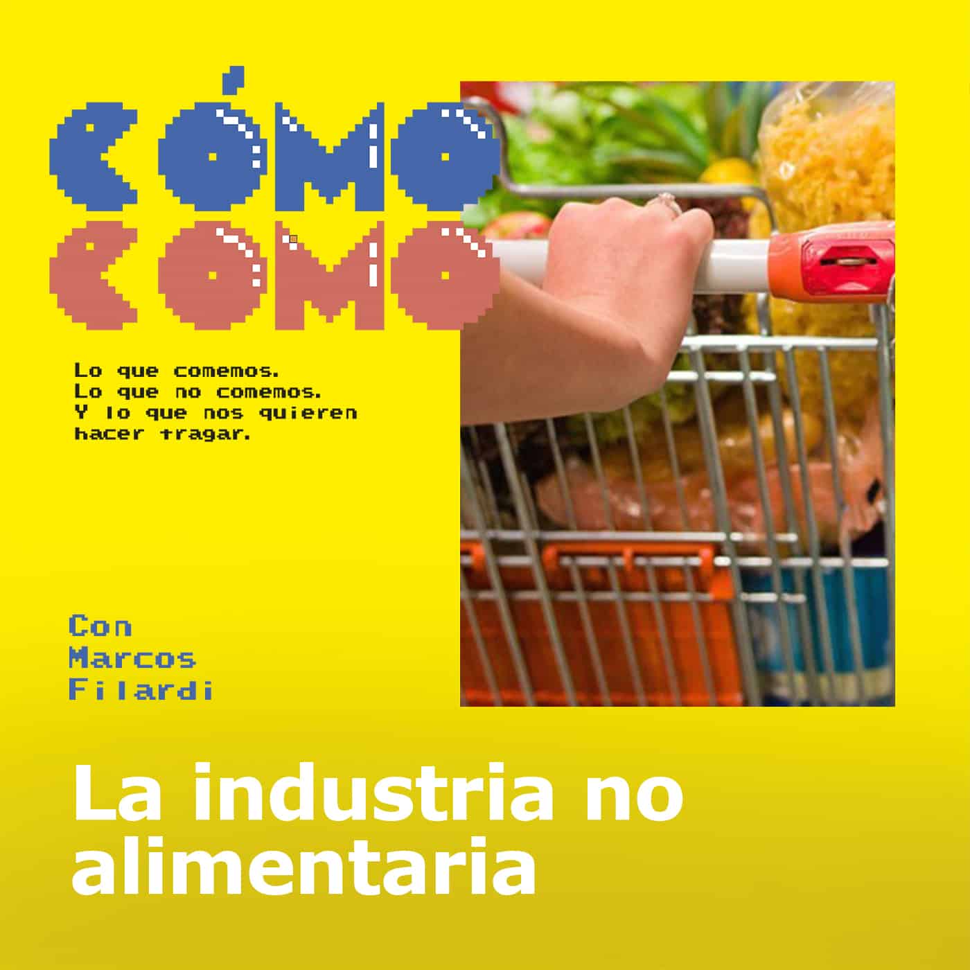 Podcast: Cómo como – Lo que comemos, lo que no comemos y lo que nos quieren hacer tragar 