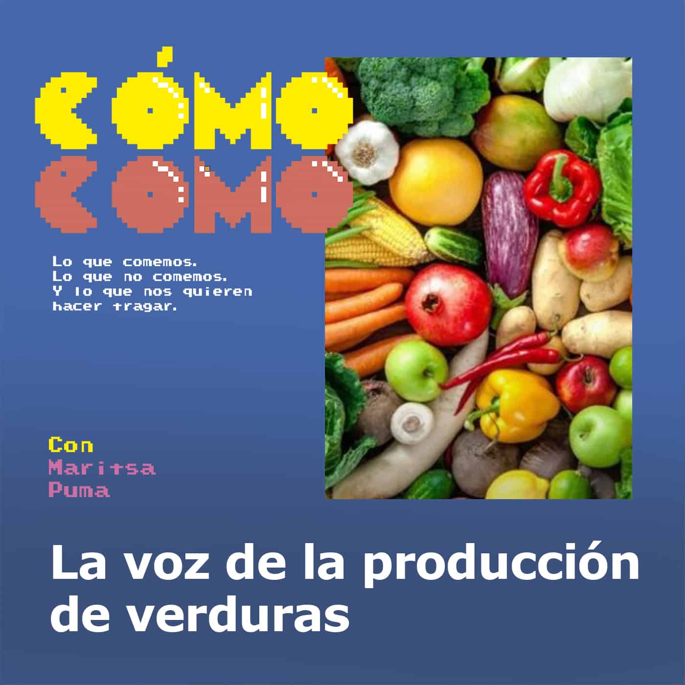 Podcast: Cómo como – Lo que comemos, lo que no comemos y lo que nos quieren hacer tragar 